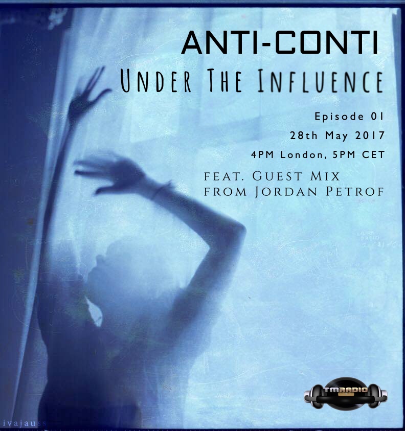 download → Anti-Conti, Jordan Petrof - Under The Influence 001 on TM-Radio (NEW SHOW GRAND OPENING) - 24-May-2017 download → Anti-Conti, Jordan Petrof - Under The Influence 001 on TM-Radio (NEW SHOW GRAND OPENING) - 24-May-2017