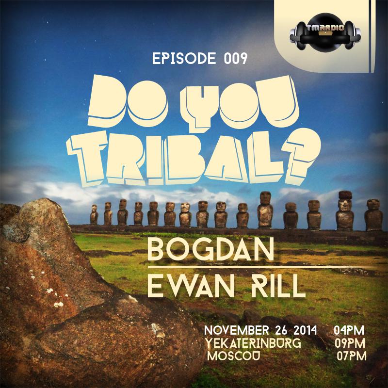 download → Bogdan, Ewan Rill - DO YOU TRIBAL 009 on TM radio - 26-Nov-2014 download → Bogdan, Ewan Rill - DO YOU TRIBAL 009 on TM radio - 26-Nov-2014