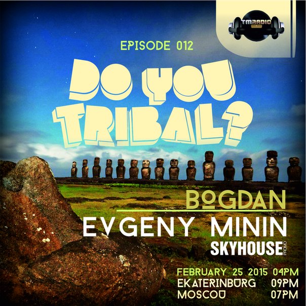 download → Bogdan, Evgeny Minin - DO YOU TRIBAL 012 on TM radio - 25-Feb-2015 download → Bogdan, Evgeny Minin - DO YOU TRIBAL 012 on TM radio - 25-Feb-2015