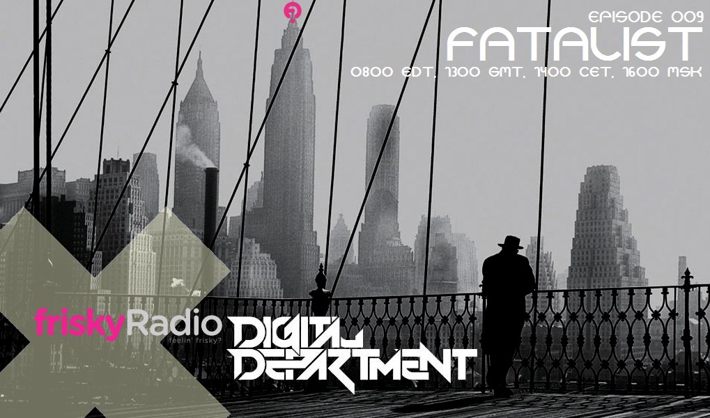 download → Digital Department - Fatalist on Frisky radio - 21-Apr-2014 download → Digital Department - Fatalist on Frisky radio - 21-Apr-2014
