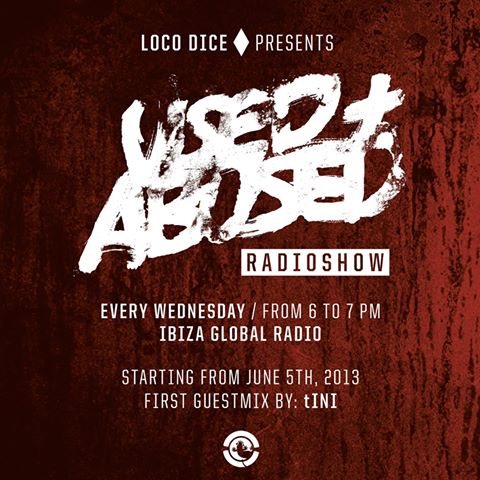 download → Loco Dice - USED+ABUSED Radio Show 001 (tINI Guestmix) - 05-Jun-2013