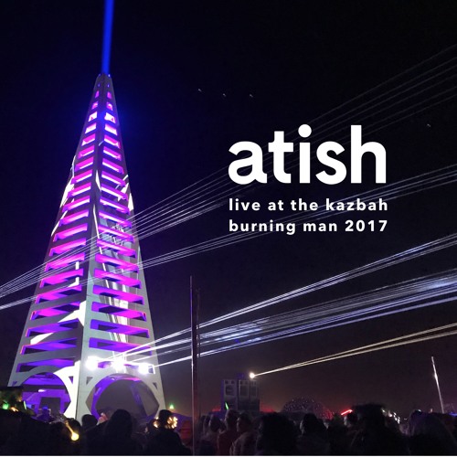 download → atish - live at The Kazbah, Burning Man 2017 - September 2017 download → atish - live at The Kazbah, Burning Man 2017 - September 2017