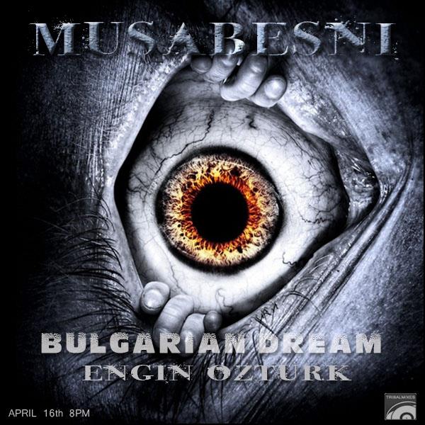 download Bulgarian Dream 018: Musabesni and Engin Ozturk - best tribal beats on the planet!!! 