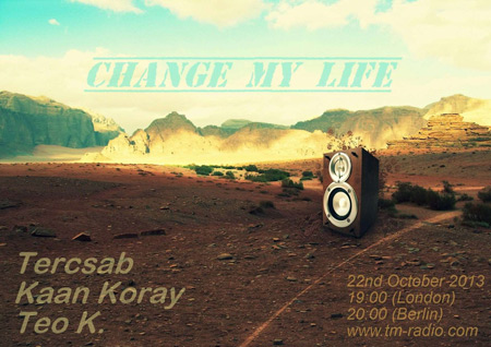 download → Tercsab, Kaan Koray, Teo K. - Change My Life vol.05 on TM Radio - 22-Oct-2013 download → Tercsab, Kaan Koray, Teo K. - Change My Life vol.05 on TM Radio - 22-Oct-2013