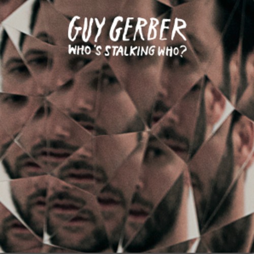 download → GUY GERBER - WHO'S STALKING WHO (free album) - June 2013