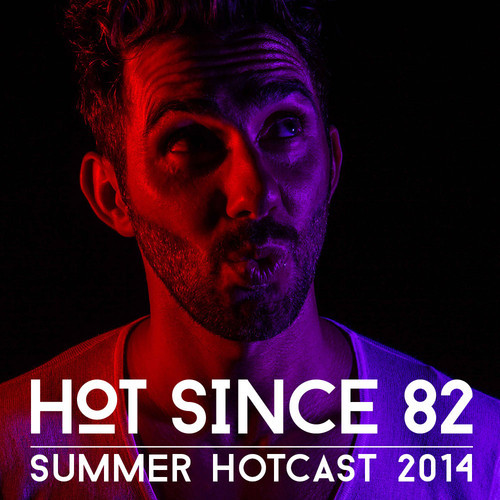 download → Hot Since 82 - Summer HotCast - July 2014 download → Hot Since 82 - Summer HotCast - July 2014