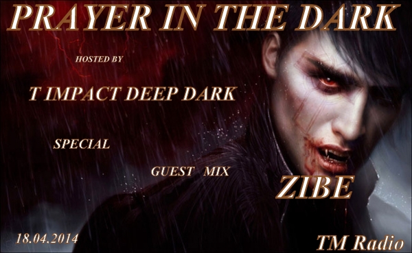 download → T Impact Deep Dark, ZIBE - Prayer In The Dark 014 on TM Radio - 18-Apr-2014 download → T Impact Deep Dark, ZIBE - Prayer In The Dark 014 on TM Radio - 18-Apr-2014