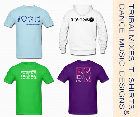 Tribalmixes T-Shirts and General Dance Music Designs Tribalmixes T-Shirts and General Dance Music Designs