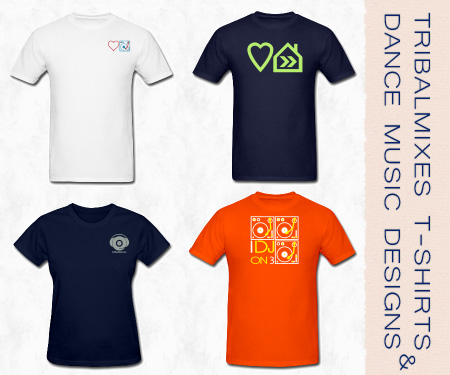 Tribalmixes T-Shirts and General Dance Music Designs Tribalmixes T-Shirts and General Dance Music Designs